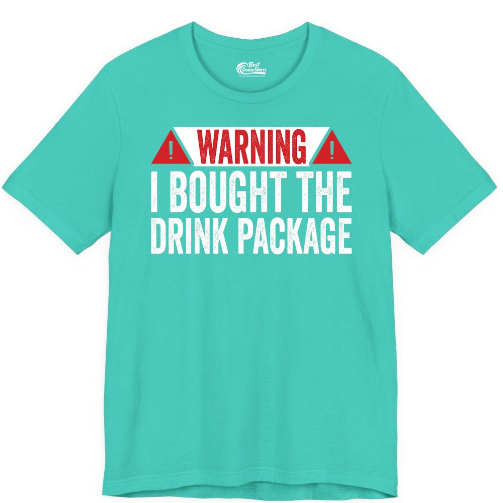 Cruise Drink Package Shirt - Funny Cruise Warning Drinking Tee (Premium Tee) in Teal - Warning I Bought The Drink Package Funny Cruise Shirt