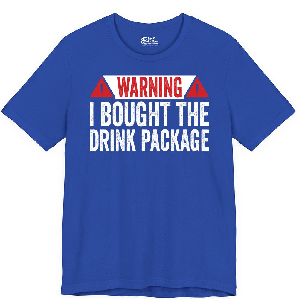 Cruise Drink Package Shirt - Funny Cruise Warning Drinking Tee (Premium Tee) in True Royal - Warning I Bought The Drink Package Funny Cruise Shirt