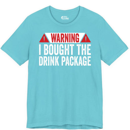 Cruise Drink Package Shirt - Funny Cruise Warning Drinking Tee (Premium Tee) in Turquoise - Warning I Bought The Drink Package Funny Cruise Shirt