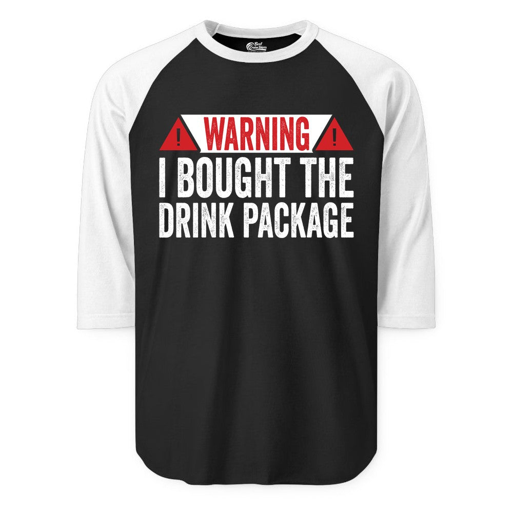 Cruise Drink Package Shirt - Funny Cruise Warning Drinking Tee (Raglan) in BlackWhite - Warning I Bought The Drink Package Funny Cruise Shirt