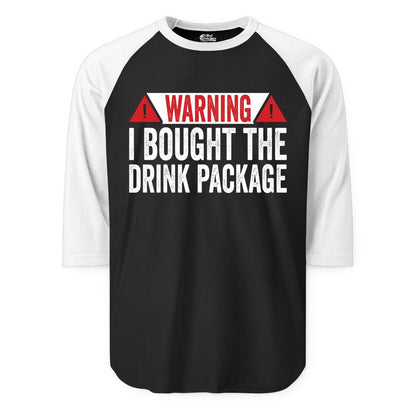 Cruise Drink Package Shirt - Funny Cruise Warning Drinking Tee (Raglan) in BlackWhite - Warning I Bought The Drink Package Funny Cruise Shirt