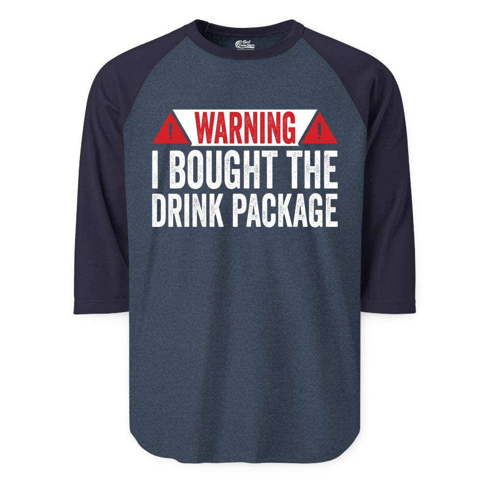 Cruise Drink Package Shirt - Funny Cruise Warning Drinking Tee (Raglan) in Heather DenimNavy - Warning I Bought The Drink Package Funny Cruise Shirt