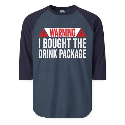 Cruise Drink Package Shirt - Funny Cruise Warning Drinking Tee (Raglan) in Heather DenimNavy - Warning I Bought The Drink Package Funny Cruise Shirt