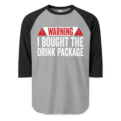 Cruise Drink Package Shirt - Funny Cruise Warning Drinking Tee (Raglan) in Heather GreyBlack - Warning I Bought The Drink Package Funny Cruise Shirt