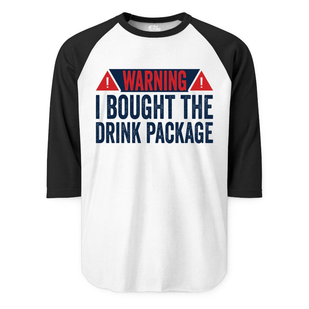 Cruise Drink Package Shirt - Funny Cruise Warning Drinking Tee (Raglan) in WhiteBlack - Warning I Bought The Drink Package Funny Cruise Shirt