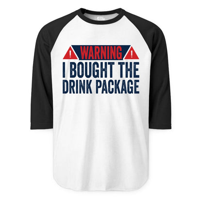 Cruise Drink Package Shirt - Funny Cruise Warning Drinking Tee (Raglan) in WhiteBlack - Warning I Bought The Drink Package Funny Cruise Shirt