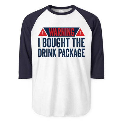 Cruise Drink Package Shirt - Funny Cruise Warning Drinking Tee (Raglan) in WhiteNavy - Warning I Bought The Drink Package Funny Cruise Shirt