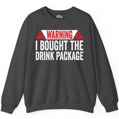 Cruise Drink Package Shirt - Funny Cruise Warning Drinking Tee (Sweatshirt) in Dark Heather - Warning I Bought The Drink Package Funny Cruise Shirt