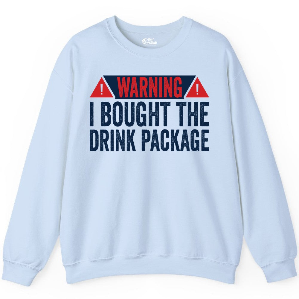 Cruise Drink Package Shirt - Funny Cruise Warning Drinking Tee (Sweatshirt) in Light Blue - Warning I Bought The Drink Package Funny Cruise Shirt