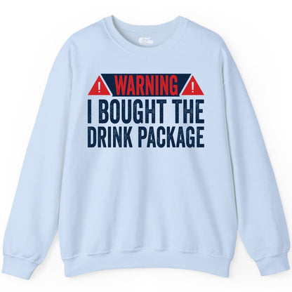 Cruise Drink Package Shirt - Funny Cruise Warning Drinking Tee (Sweatshirt) in Light Blue - Warning I Bought The Drink Package Funny Cruise Shirt