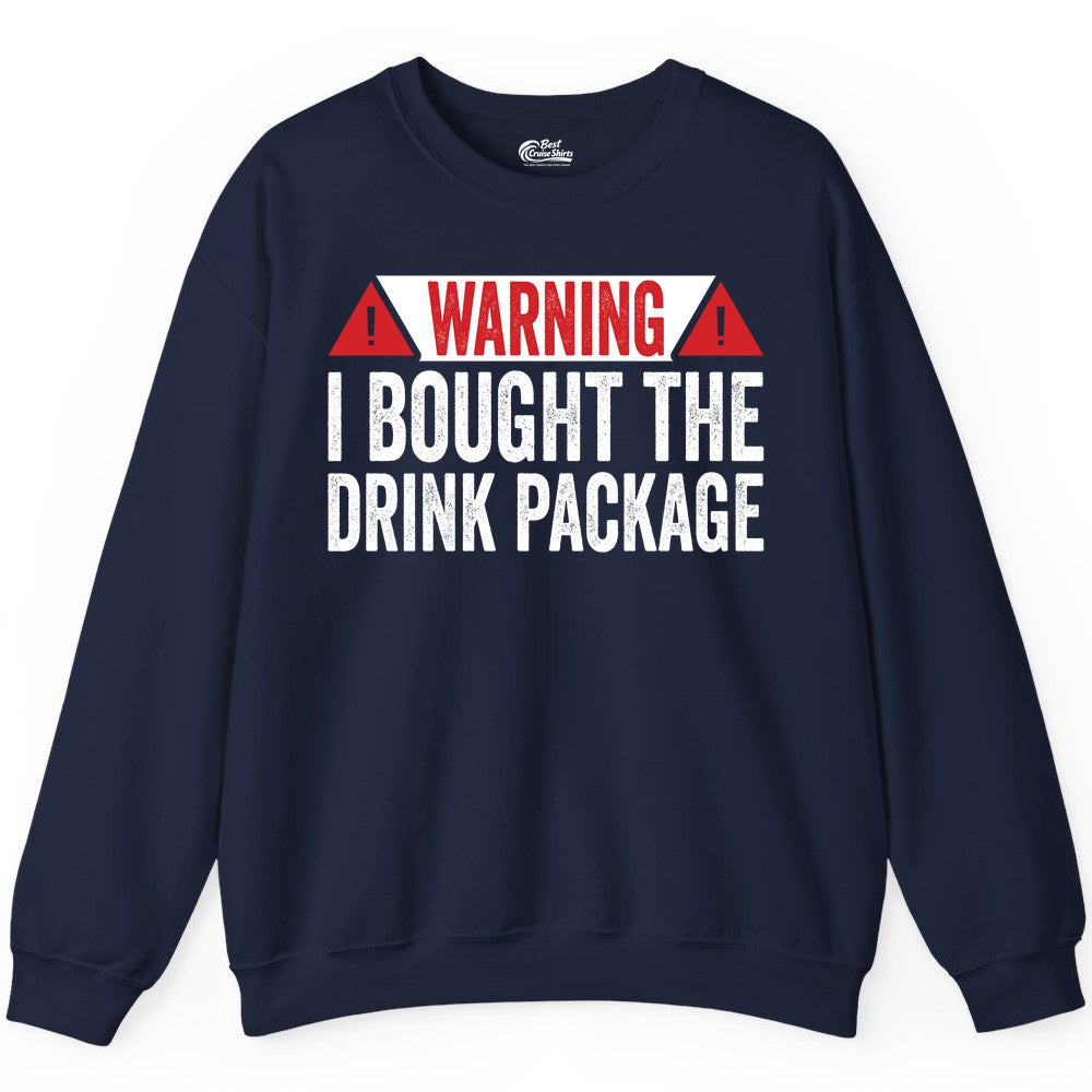 Cruise Drink Package Shirt - Funny Cruise Warning Drinking Tee (Sweatshirt) in Navy - Warning I Bought The Drink Package Funny Cruise Shirt