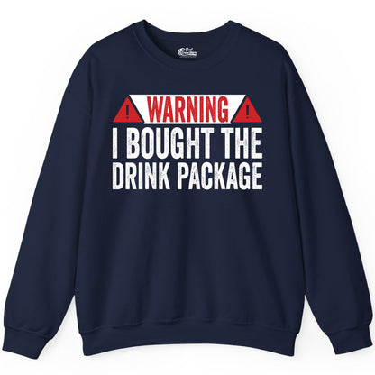 Cruise Drink Package Shirt - Funny Cruise Warning Drinking Tee (Sweatshirt) in Navy - Warning I Bought The Drink Package Funny Cruise Shirt