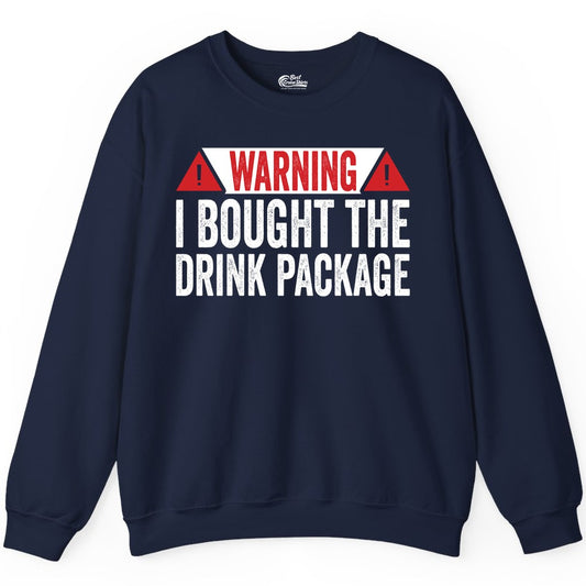 Cruise Drink Package Shirt - Funny Cruise Warning Drinking Tee (Sweatshirt) in Navy - Warning I Bought The Drink Package Funny Cruise Shirt