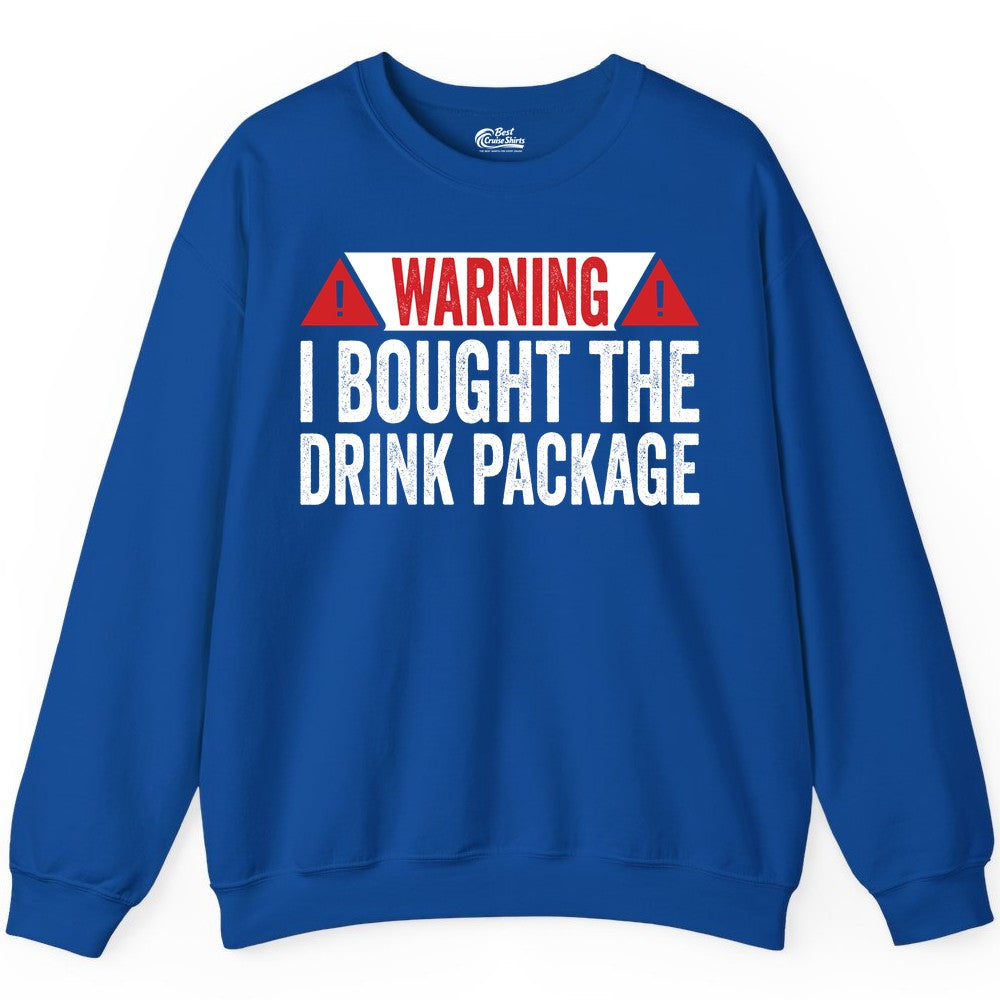 Cruise Drink Package Shirt - Funny Cruise Warning Drinking Tee (Sweatshirt) in Royal - Warning I Bought The Drink Package Funny Cruise Shirt