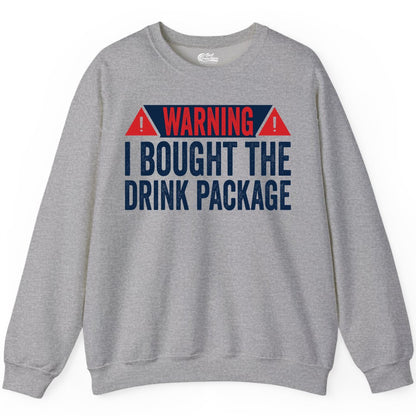 Cruise Drink Package Shirt - Funny Cruise Warning Drinking Tee (Sweatshirt) in Sport Grey - Warning I Bought The Drink Package Funny Cruise Shirt