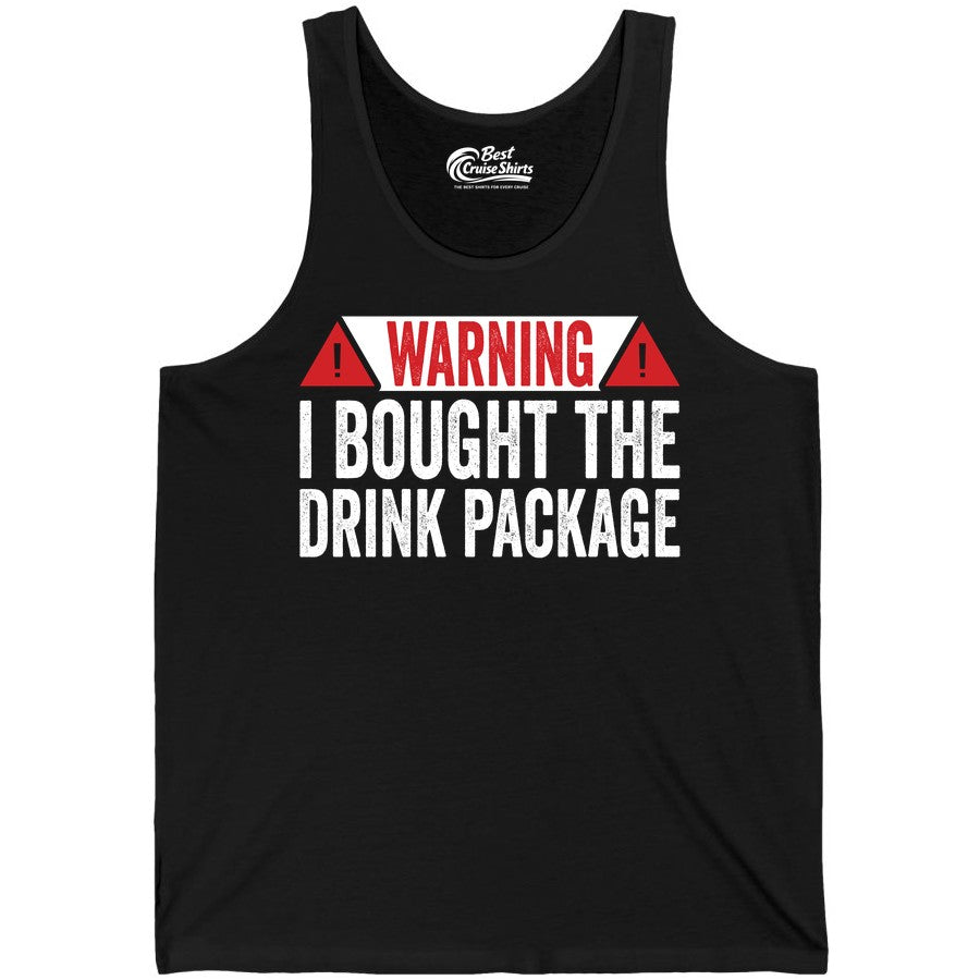 Cruise Drink Package Shirt - Funny Cruise Warning Drinking Tee (Tank Top) in Black - Warning I Bought The Drink Package Funny Cruise Shirt