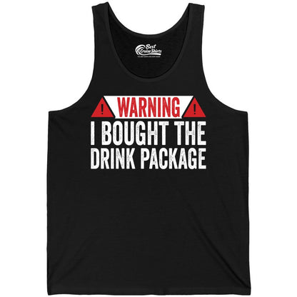 Cruise Drink Package Shirt - Funny Cruise Warning Drinking Tee (Tank Top) in Black - Warning I Bought The Drink Package Funny Cruise Shirt