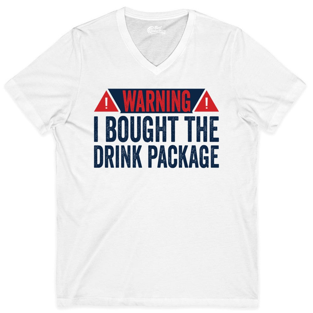 Cruise Drink Package Shirt - Funny Cruise Warning Drinking Tee (V-Neck) in White - Warning I Bought The Drink Package Funny Cruise Shirt