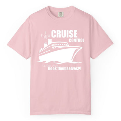 Funny Cruise Shirt - Bold Cruise Ship Graphic Tee for Cruise Lovers (Comfort Color) in Blossom - I Have No Cruise Control Funny Ship Illustration Cruise Shirt