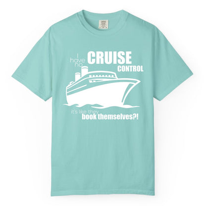 Funny Cruise Shirt - Bold Cruise Ship Graphic Tee for Cruise Lovers (Comfort Color) in Chalky Mint - I Have No Cruise Control Funny Ship Illustration Cruise Shirt