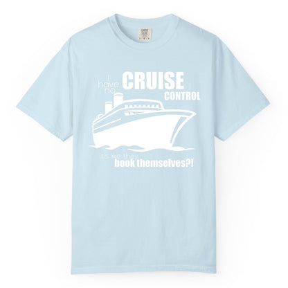 Funny Cruise Shirt - Bold Cruise Ship Graphic Tee for Cruise Lovers (Comfort Color) in Chambray - I Have No Cruise Control Funny Ship Illustration Cruise Shirt