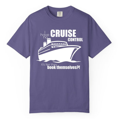 Funny Cruise Shirt - Bold Cruise Ship Graphic Tee for Cruise Lovers (Comfort Color) in Grape - I Have No Cruise Control Funny Ship Illustration Cruise Shirt