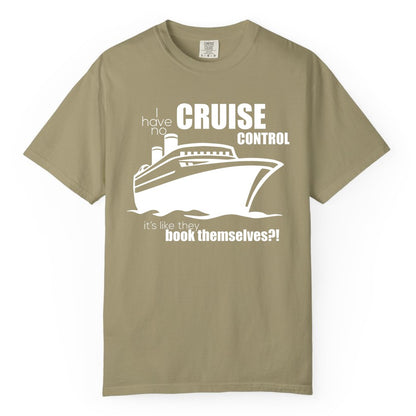 Funny Cruise Shirt - Bold Cruise Ship Graphic Tee for Cruise Lovers (Comfort Color) in Khaki - I Have No Cruise Control Funny Ship Illustration Cruise Shirt