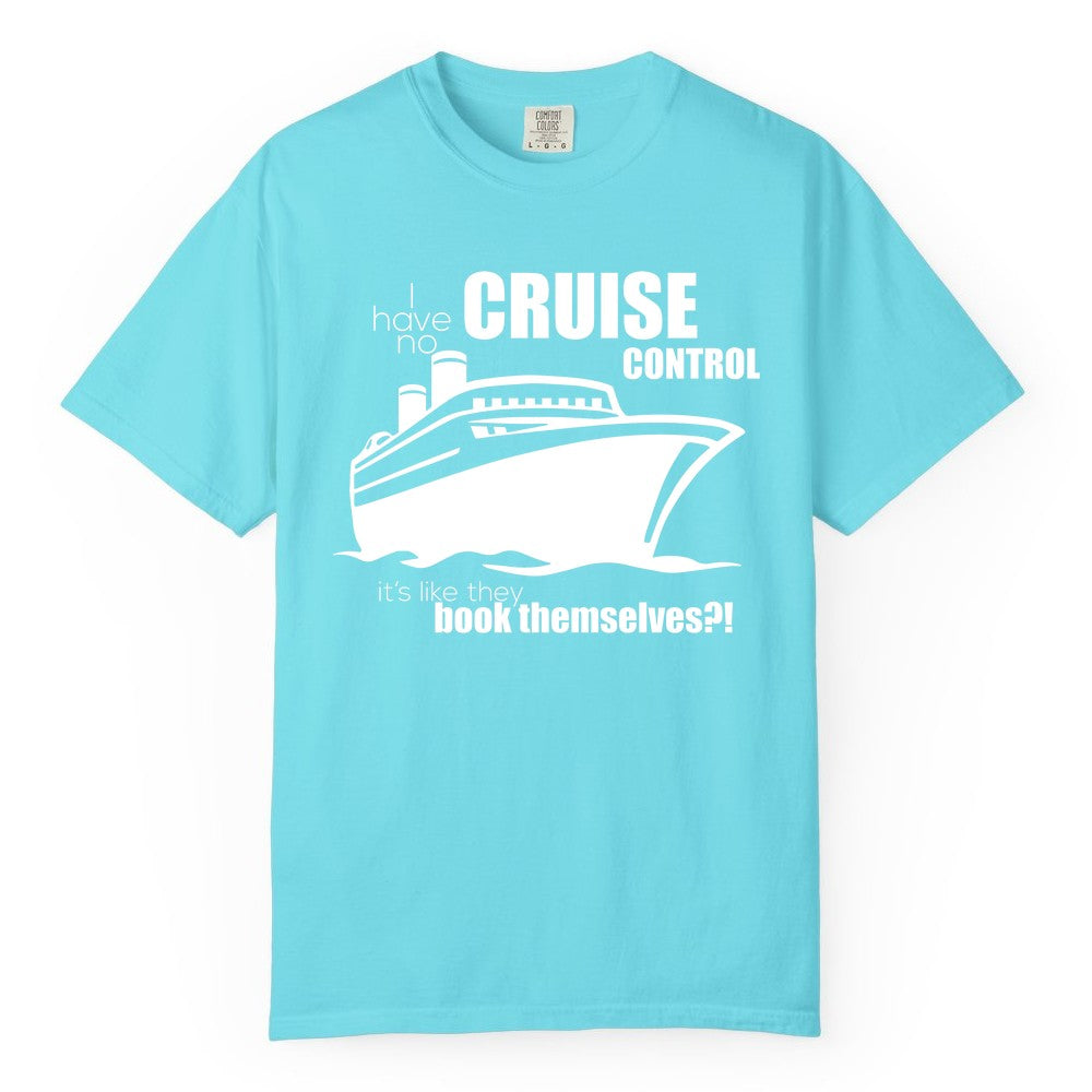 Funny Cruise Shirt - Bold Cruise Ship Graphic Tee for Cruise Lovers (Comfort Color) in Lagoon Blue - I Have No Cruise Control Funny Ship Illustration Cruise Shirt