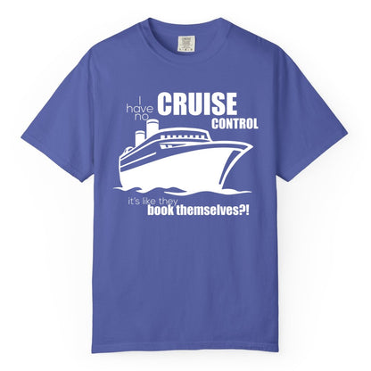 Funny Cruise Shirt - Bold Cruise Ship Graphic Tee for Cruise Lovers (Comfort Color) in Periwinkle - I Have No Cruise Control Funny Ship Illustration Cruise Shirt