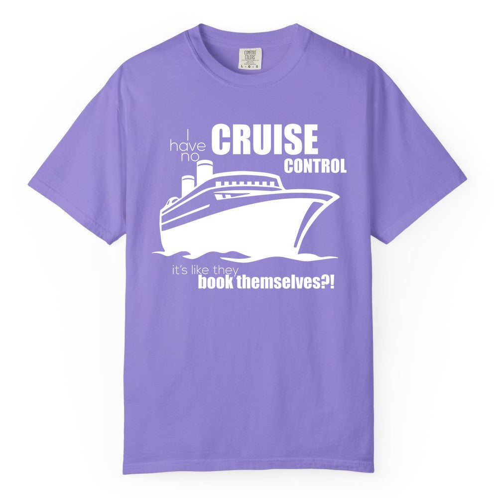 Funny Cruise Shirt - Bold Cruise Ship Graphic Tee for Cruise Lovers (Comfort Color) in Violet - I Have No Cruise Control Funny Ship Illustration Cruise Shirt