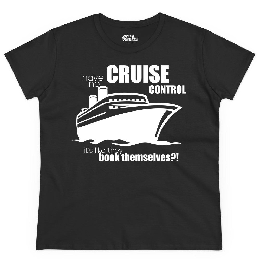 Funny Cruise Shirt - Bold Cruise Ship Graphic Tee for Cruise Lovers (Ladies Tee) in Black - I Have No Cruise Control Funny Ship Illustration Cruise Shirt