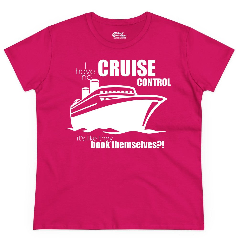 Funny Cruise Shirt - Bold Cruise Ship Graphic Tee for Cruise Lovers (Ladies Tee) in Heliconia - I Have No Cruise Control Funny Ship Illustration Cruise Shirt