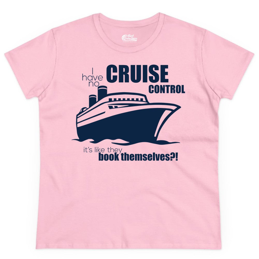 Funny Cruise Shirt - Bold Cruise Ship Graphic Tee for Cruise Lovers (Ladies Tee) in Light Pink - I Have No Cruise Control Funny Ship Illustration Cruise Shirt