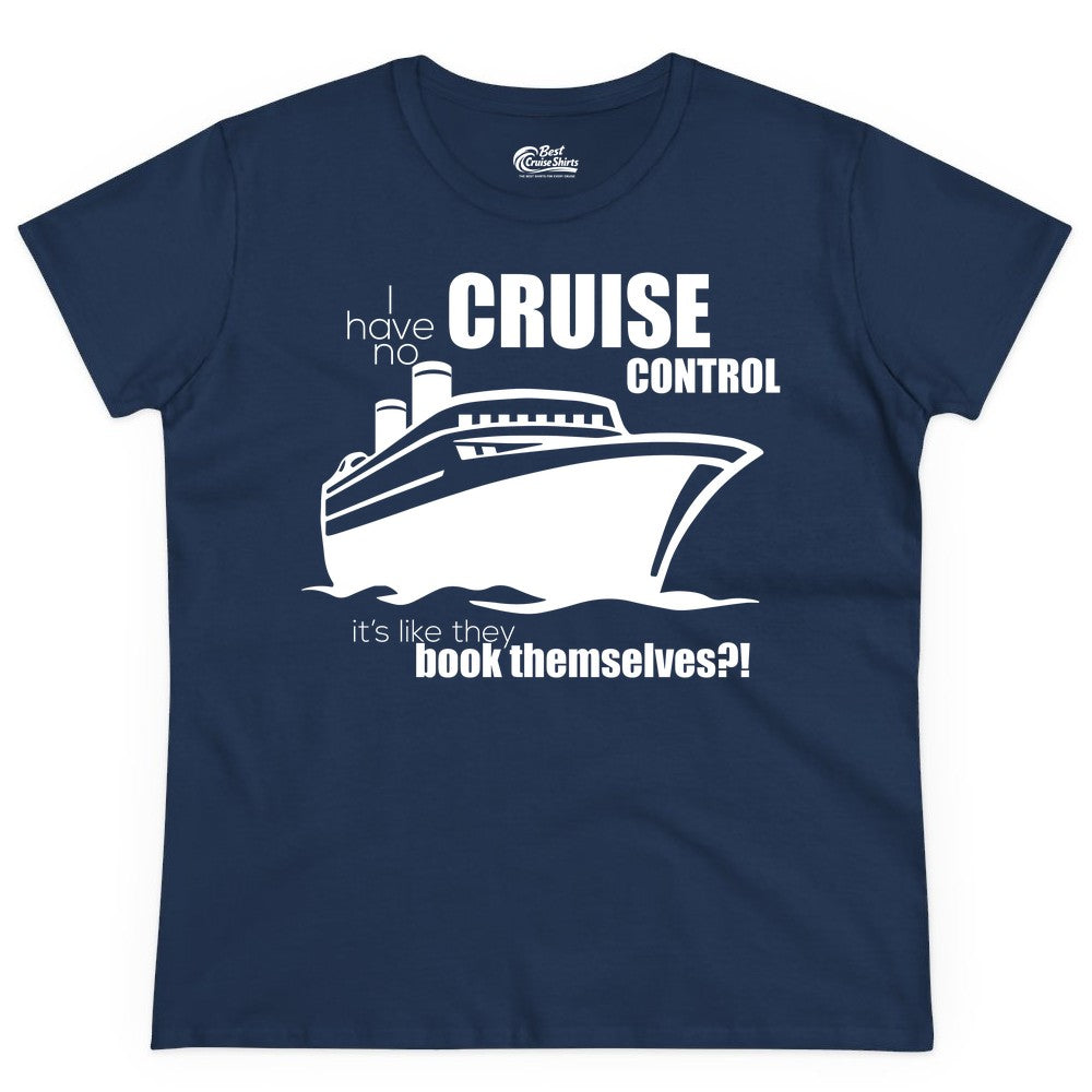 Funny Cruise Shirt - Bold Cruise Ship Graphic Tee for Cruise Lovers (Ladies Tee) in Navy - I Have No Cruise Control Funny Ship Illustration Cruise Shirt