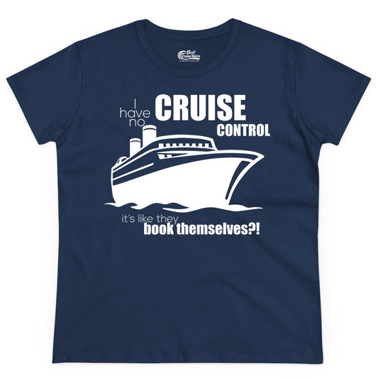 Funny Cruise Shirt - Bold Cruise Ship Graphic Tee for Cruise Lovers (Ladies Tee) in Navy - I Have No Cruise Control Funny Ship Illustration Cruise Shirt