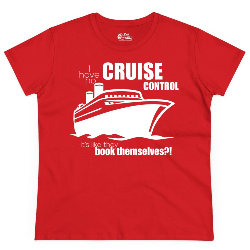 Funny Cruise Shirt - Bold Cruise Ship Graphic Tee for Cruise Lovers (Ladies Tee) in Red - I Have No Cruise Control Funny Ship Illustration Cruise Shirt