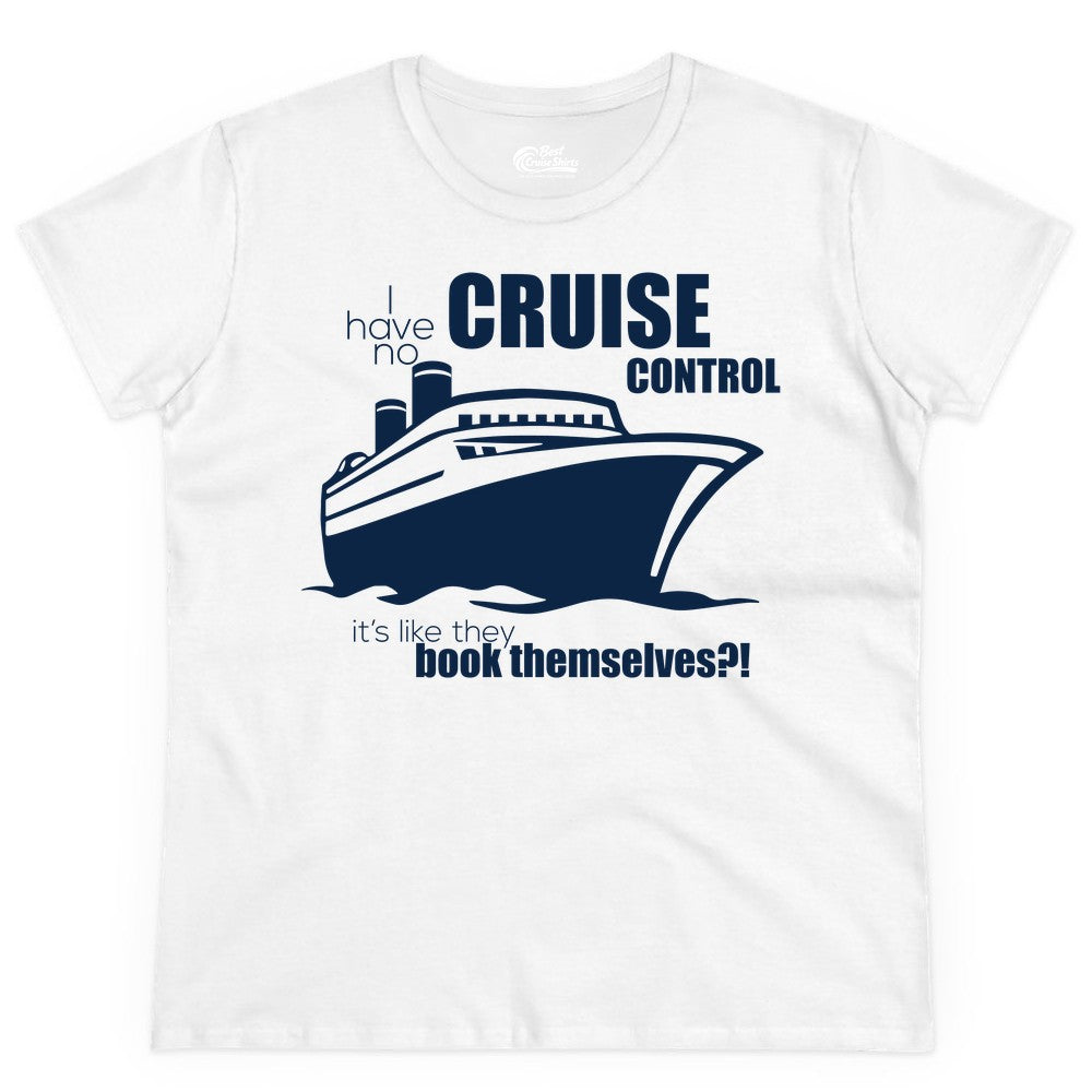 Funny Cruise Shirt - Bold Cruise Ship Graphic Tee for Cruise Lovers (Ladies Tee) in White - I Have No Cruise Control Funny Ship Illustration Cruise Shirt