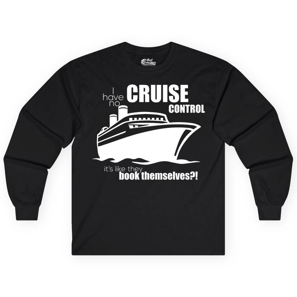 Funny Cruise Shirt - Bold Cruise Ship Graphic Tee for Cruise Lovers (Long Sleeve) in Black - I Have No Cruise Control Funny Ship Illustration Cruise Shirt