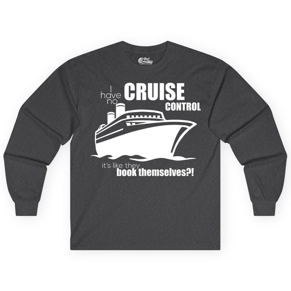 Funny Cruise Shirt - Bold Cruise Ship Graphic Tee for Cruise Lovers (Long Sleeve) in Dark Heather - I Have No Cruise Control Funny Ship Illustration Cruise Shirt