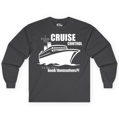 Funny Cruise Shirt - Bold Cruise Ship Graphic Tee for Cruise Lovers (Long Sleeve) in Dark Heather - I Have No Cruise Control Funny Ship Illustration Cruise Shirt