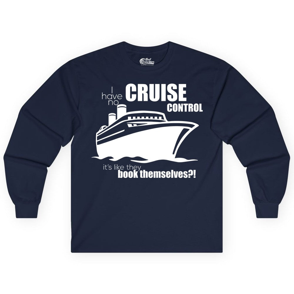 Funny Cruise Shirt - Bold Cruise Ship Graphic Tee for Cruise Lovers (Long Sleeve) in Navy - I Have No Cruise Control Funny Ship Illustration Cruise Shirt