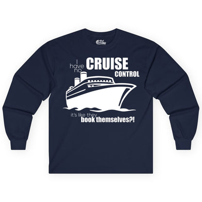 Funny Cruise Shirt - Bold Cruise Ship Graphic Tee for Cruise Lovers (Long Sleeve) in Navy - I Have No Cruise Control Funny Ship Illustration Cruise Shirt