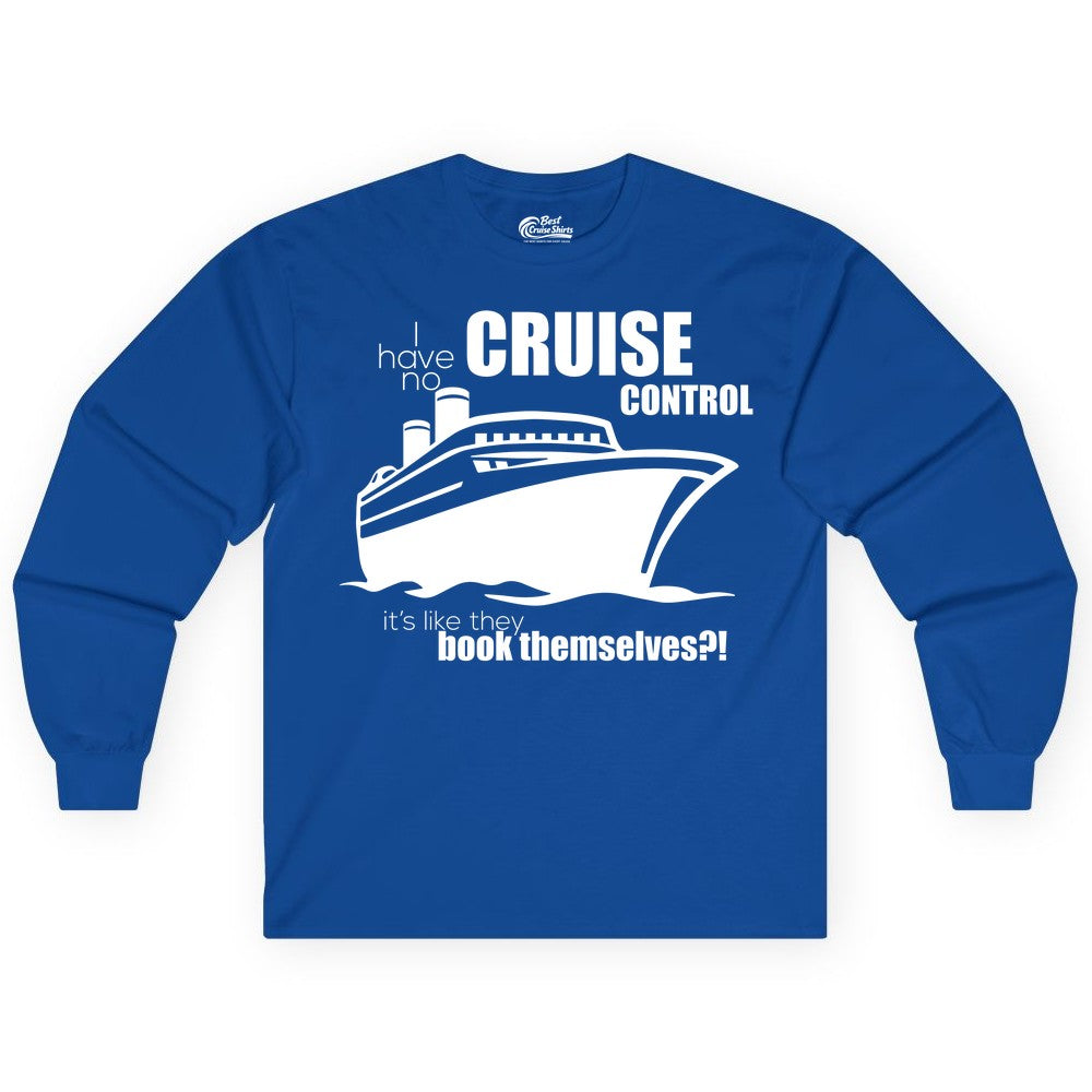 Funny Cruise Shirt - Bold Cruise Ship Graphic Tee for Cruise Lovers (Long Sleeve) in Royal - I Have No Cruise Control Funny Ship Illustration Cruise Shirt