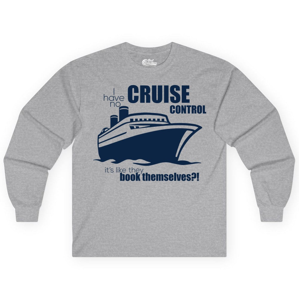 Funny Cruise Shirt - Bold Cruise Ship Graphic Tee for Cruise Lovers (Long Sleeve) in Sport Grey - I Have No Cruise Control Funny Ship Illustration Cruise Shirt