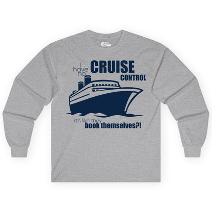 Funny Cruise Shirt - Bold Cruise Ship Graphic Tee for Cruise Lovers (Long Sleeve) in Sport Grey - I Have No Cruise Control Funny Ship Illustration Cruise Shirt