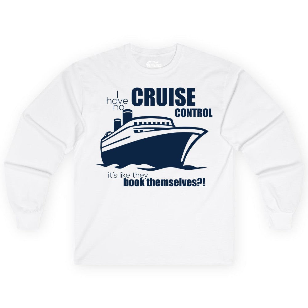 Funny Cruise Shirt - Bold Cruise Ship Graphic Tee for Cruise Lovers (Long Sleeve) in White - I Have No Cruise Control Funny Ship Illustration Cruise Shirt