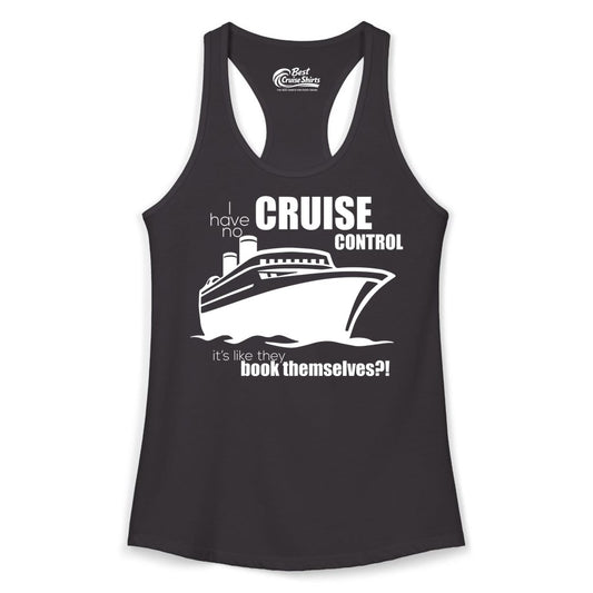 Funny Cruise Shirt - Bold Cruise Ship Graphic Tee for Cruise Lovers (Ladies Tank) in Black - I Have No Cruise Control Funny Ship Illustration Cruise Shirt