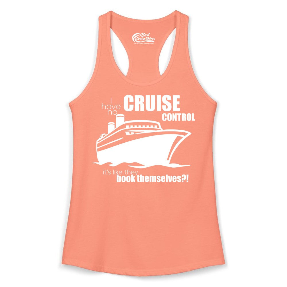 Funny Cruise Shirt - Bold Cruise Ship Graphic Tee for Cruise Lovers (Ladies Tank) in Solid Light Orange - I Have No Cruise Control Funny Ship Illustration Cruise Shirt