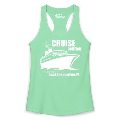 Funny Cruise Shirt - Bold Cruise Ship Graphic Tee for Cruise Lovers (Ladies Tank) in Solid Mint - I Have No Cruise Control Funny Ship Illustration Cruise Shirt
