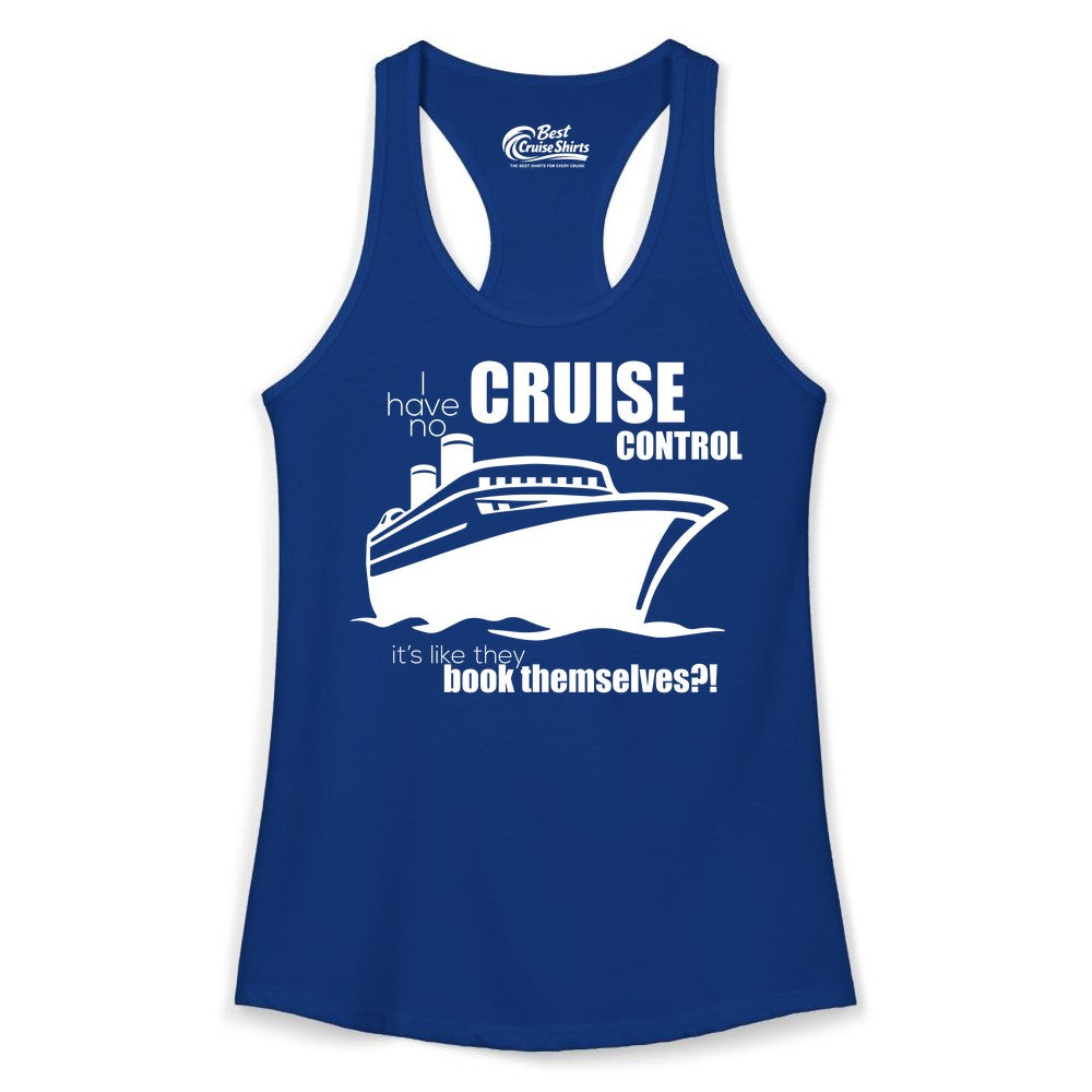Funny Cruise Shirt - Bold Cruise Ship Graphic Tee for Cruise Lovers (Ladies Tank) in Solid Royal - I Have No Cruise Control Funny Ship Illustration Cruise Shirt